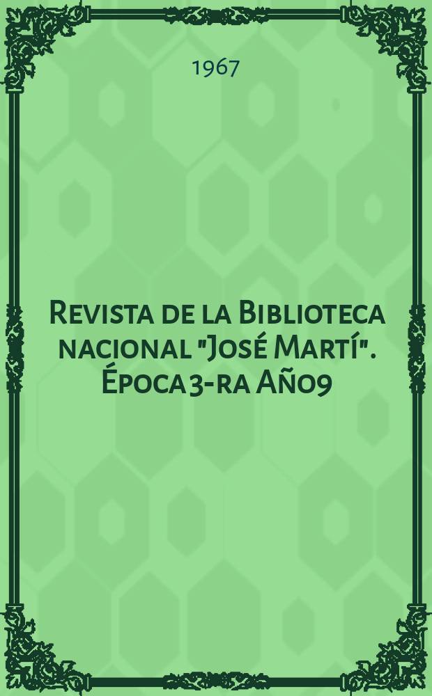 Revista de la Biblioteca nacional "José Martí". Época 3-ra Año9(58) 1967, №2