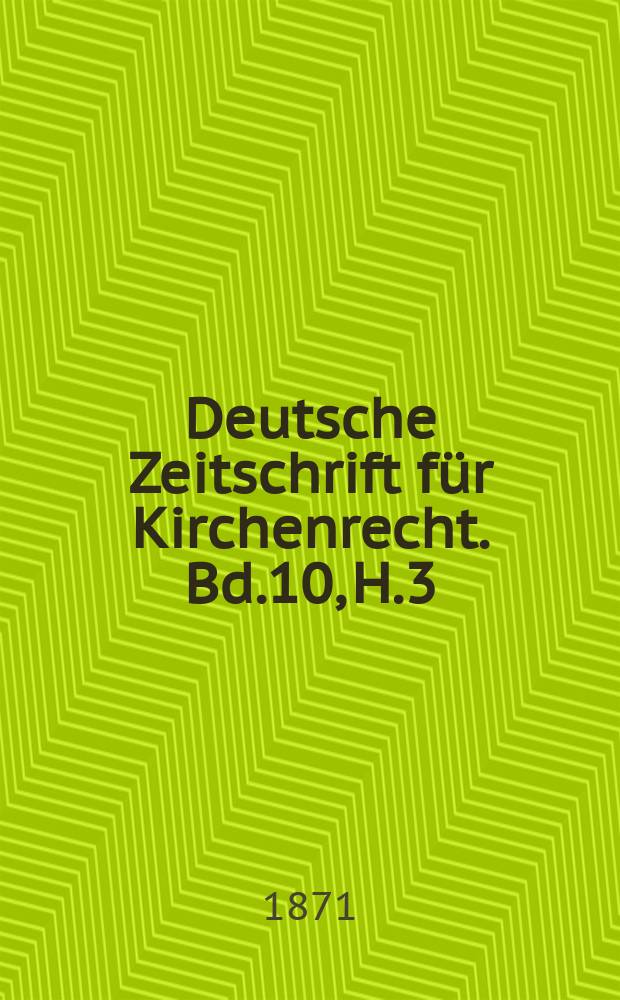 Deutsche Zeitschrift für Kirchenrecht. Bd.10, H.3