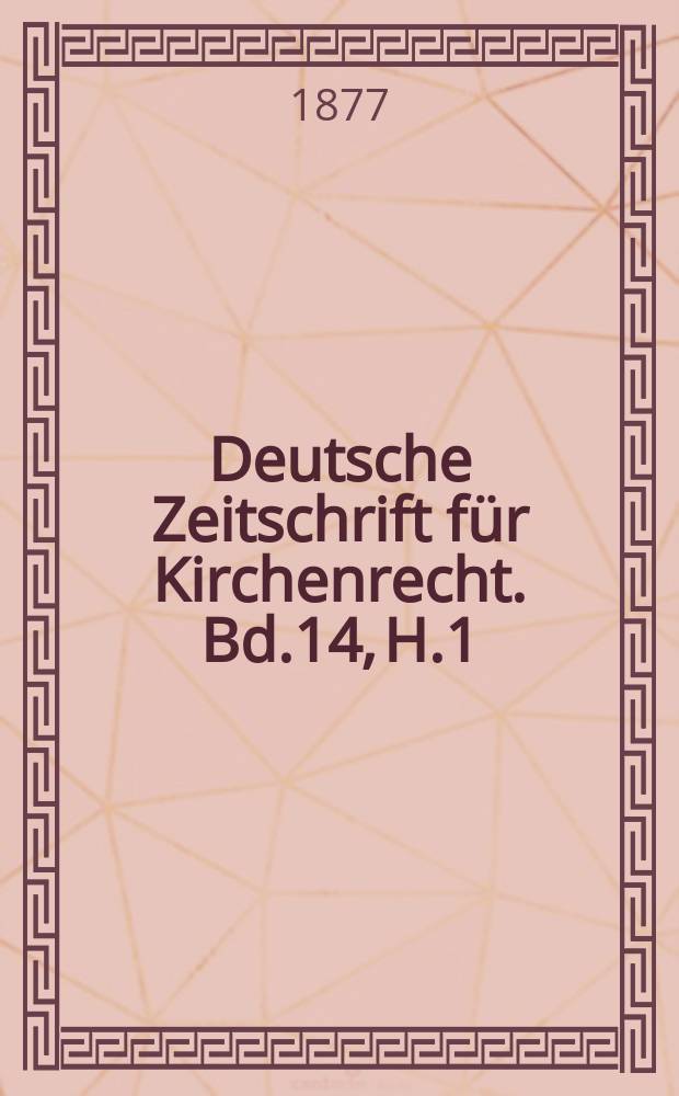 Deutsche Zeitschrift f&uuml;r Kirchenrecht. Bd.14, H.1