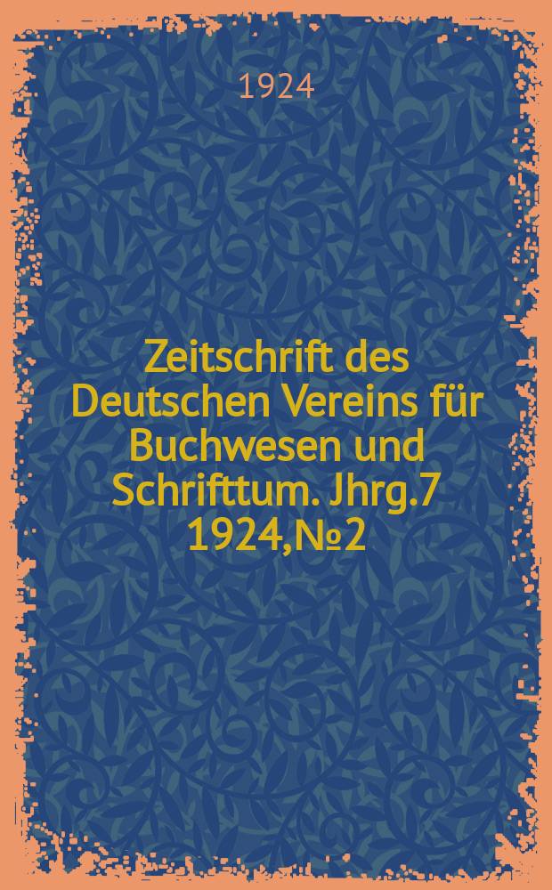 Zeitschrift des Deutschen Vereins für Buchwesen und Schrifttum. Jhrg.7 1924, №2