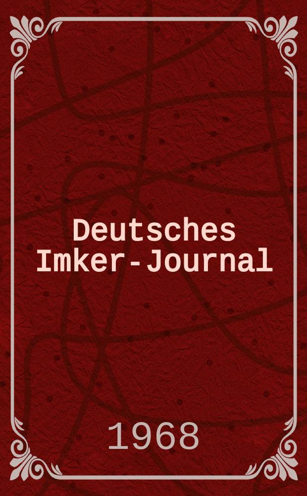 Deutsches Imker-Journal : Forum für Wiss. u. Praxis Überregionale dt. Imker-Fachztschr. Vereinigt mit "Nordwestdt. Imkerzeitung", "Westfälische Bienenzeitung". Jg.2 1968, H.6