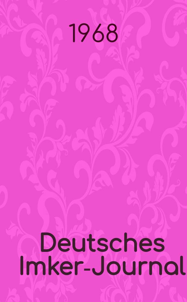 Deutsches Imker-Journal : Forum für Wiss. u. Praxis Überregionale dt. Imker-Fachztschr. Vereinigt mit "Nordwestdt. Imkerzeitung", "Westfälische Bienenzeitung". Jg.2 1968, H.11