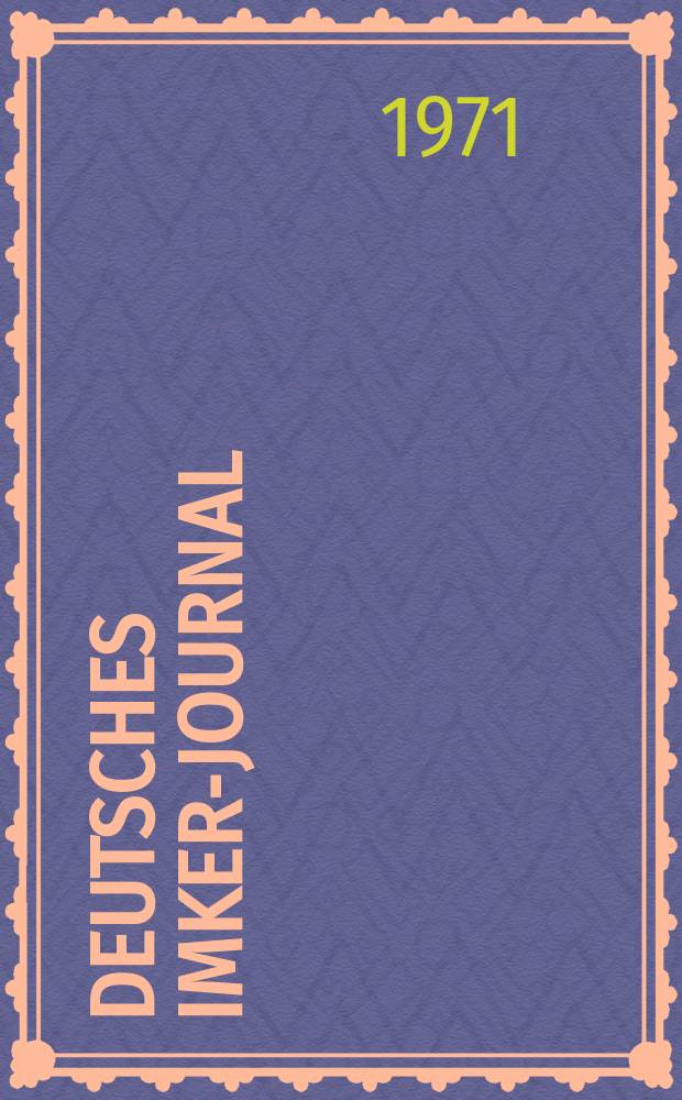 Deutsches Imker-Journal : Forum für Wiss. u. Praxis Überregionale dt. Imker-Fachztschr. Vereinigt mit "Nordwestdt. Imkerzeitung", "Westfälische Bienenzeitung". Jg.5 1971, H.7