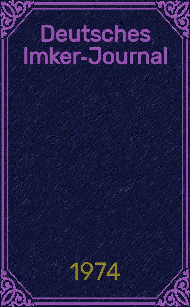 Deutsches Imker-Journal : Forum für Wiss. u. Praxis Überregionale dt. Imker-Fachztschr. Vereinigt mit "Nordwestdt. Imkerzeitung", "Westfälische Bienenzeitung". Jg.8 1974, H.9