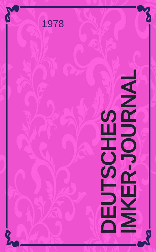 Deutsches Imker-Journal : Forum für Wiss. u. Praxis Überregionale dt. Imker-Fachztschr. Vereinigt mit "Nordwestdt. Imkerzeitung", "Westfälische Bienenzeitung". Jg.12 1978, H.7