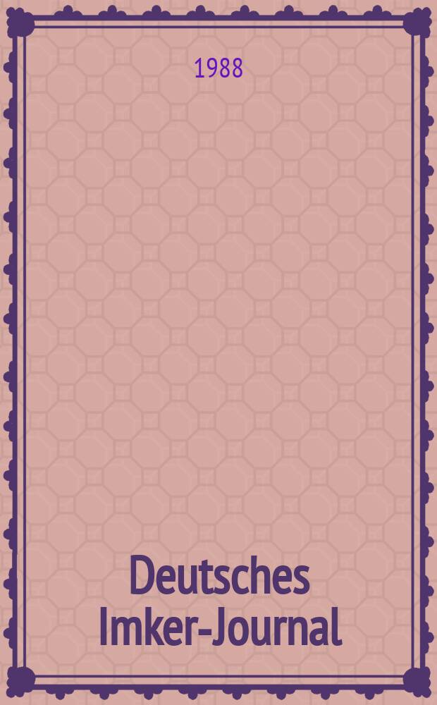 Deutsches Imker-Journal : Forum für Wiss. u. Praxis Überregionale dt. Imker-Fachztschr. Vereinigt mit "Nordwestdt. Imkerzeitung", "Westfälische Bienenzeitung". Jg.22 1988, H.12