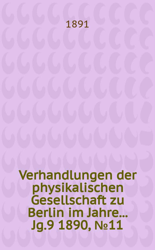Verhandlungen der physikalischen Gesellschaft zu Berlin im Jahre ... Jg.9 1890, №11
