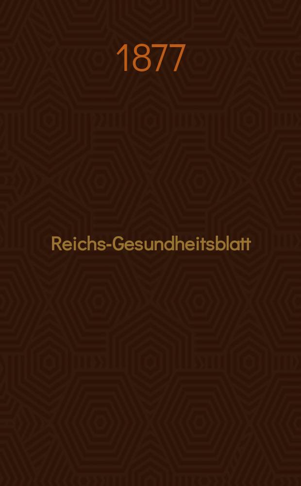 Reichs-Gesundheitsblatt : Hrsg. vom Reichsgesundheitsamt. Jg.1 1877, №32