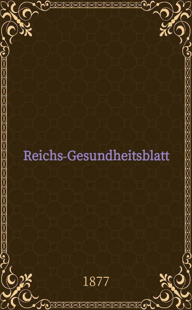 Reichs-Gesundheitsblatt : Hrsg. vom Reichsgesundheitsamt. Jg.1 1877, №43