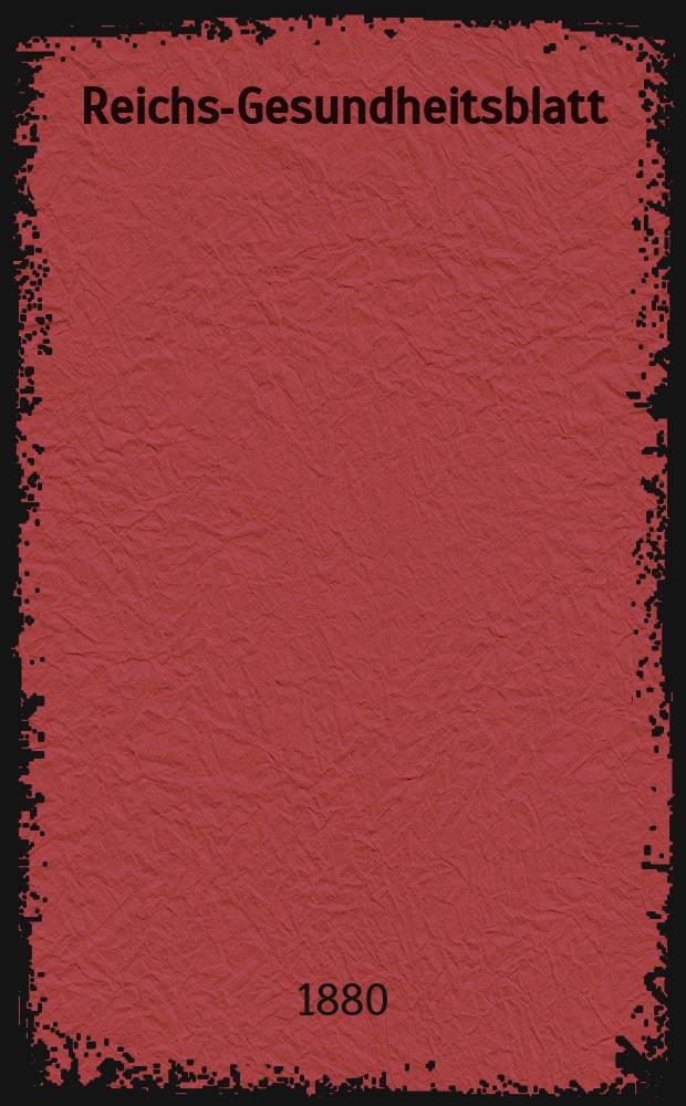 Reichs-Gesundheitsblatt : Hrsg. vom Reichsgesundheitsamt. Jg.4 1880, №11
