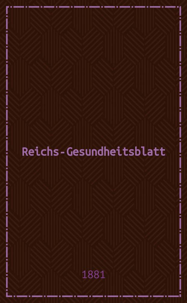 Reichs-Gesundheitsblatt : Hrsg. vom Reichsgesundheitsamt. Jg.5 1881, №40