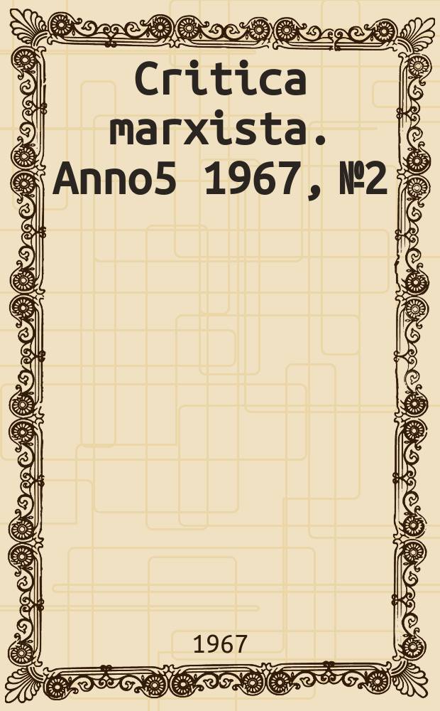 Critica marxista. Anno5 1967, №2