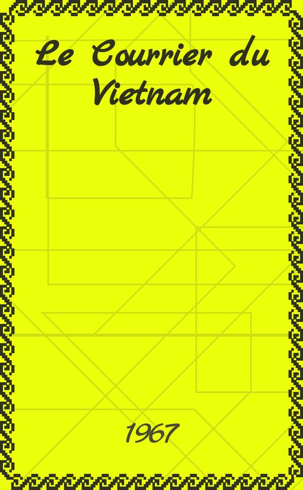 Le Courrier du Vietnam : Informations & documents. Année4 1967, №103