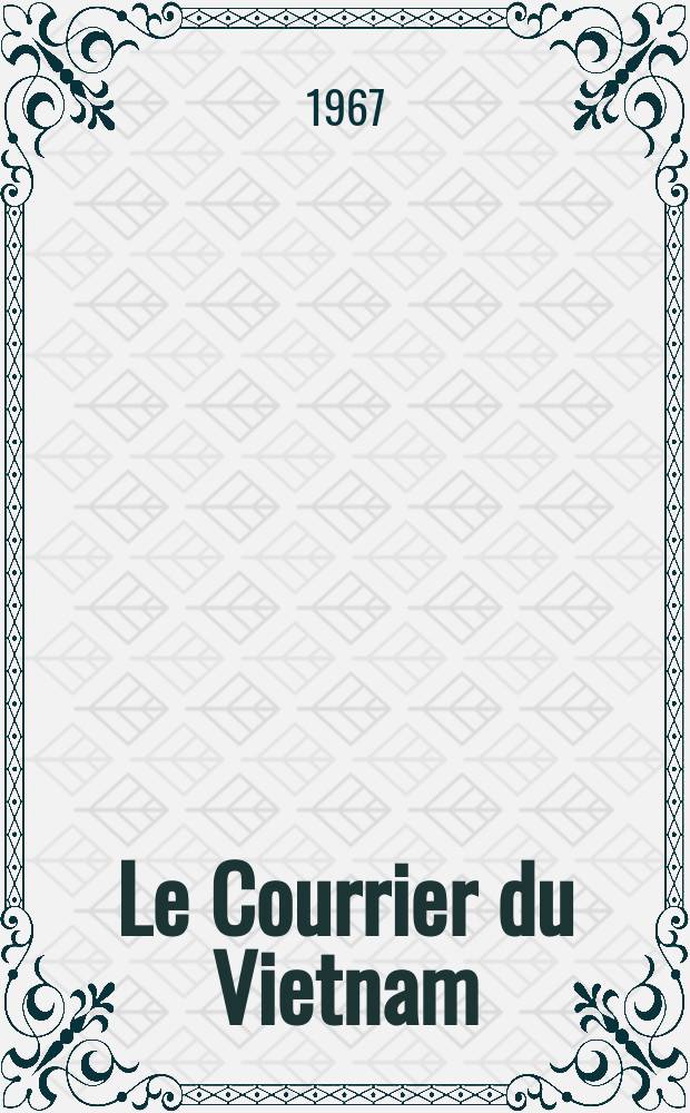 Le Courrier du Vietnam : Informations & documents. Année4 1967, №116