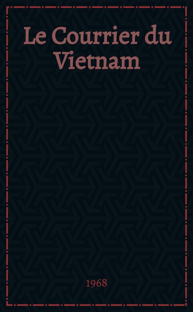 Le Courrier du Vietnam : Informations & documents. Année5 1968, №150