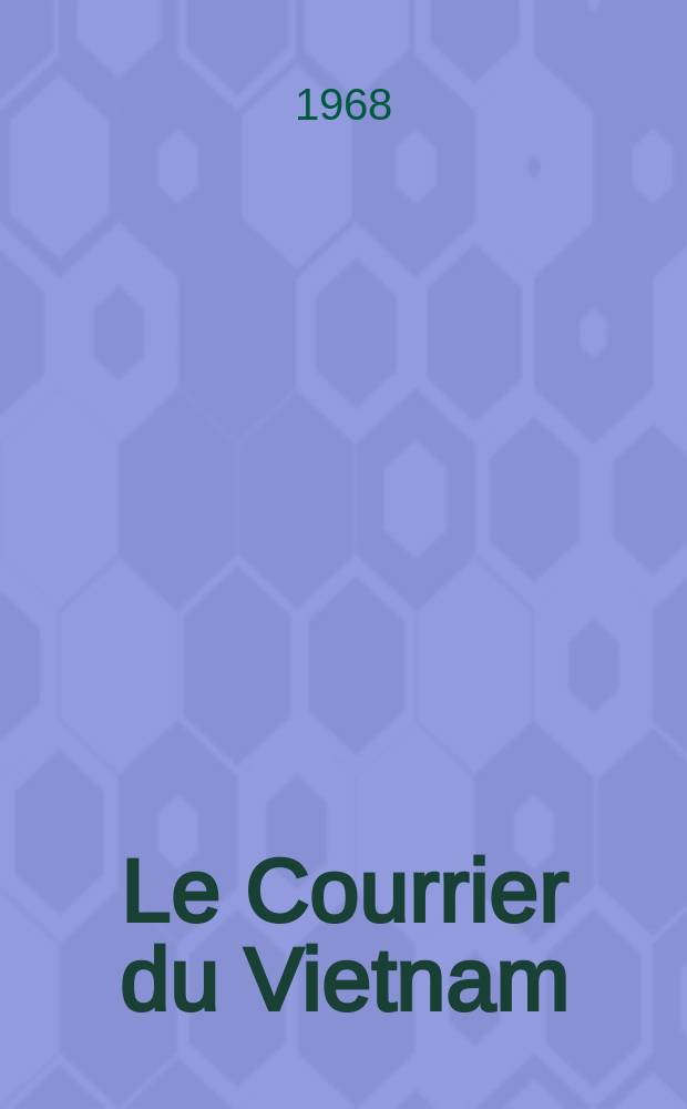 Le Courrier du Vietnam : Informations & documents. Année5 1968, №195