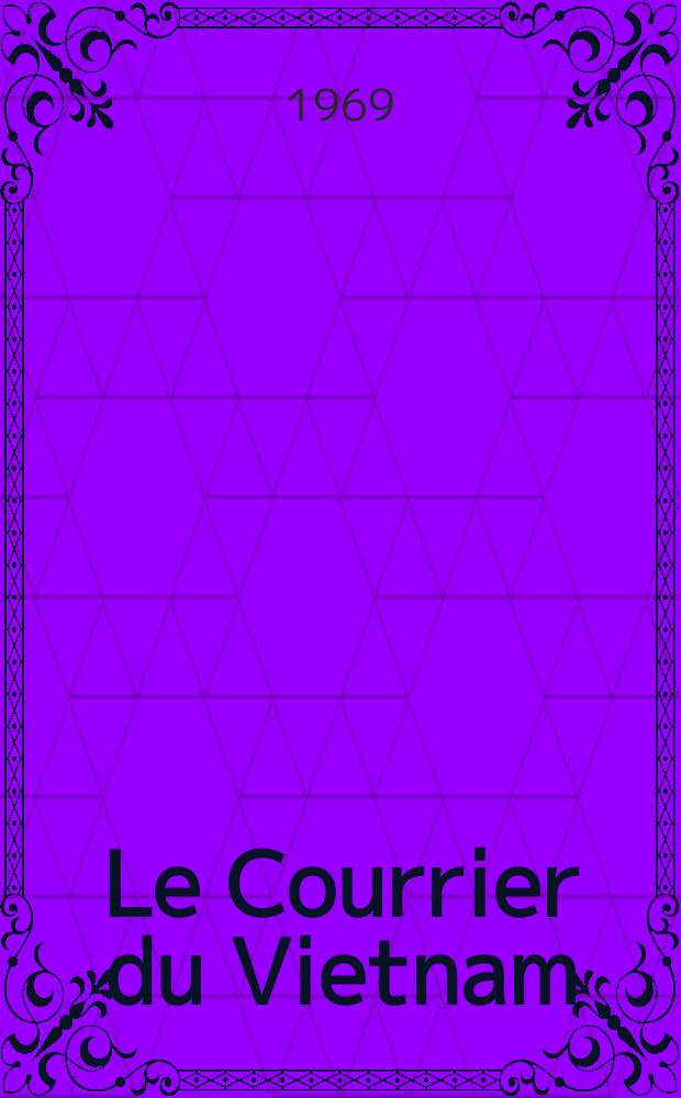 Le Courrier du Vietnam : Informations & documents. Année6 1969, №219