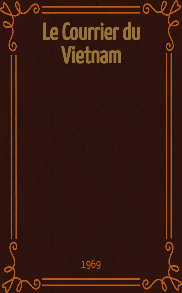 Le Courrier du Vietnam : Informations & documents. Année6 1969, №230