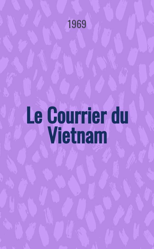 Le Courrier du Vietnam : Informations & documents. Année6 1969, №246