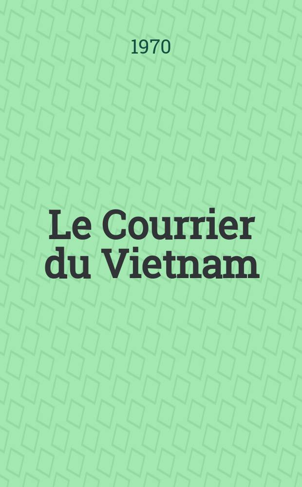 Le Courrier du Vietnam : Informations & documents. Année7 1970, №262