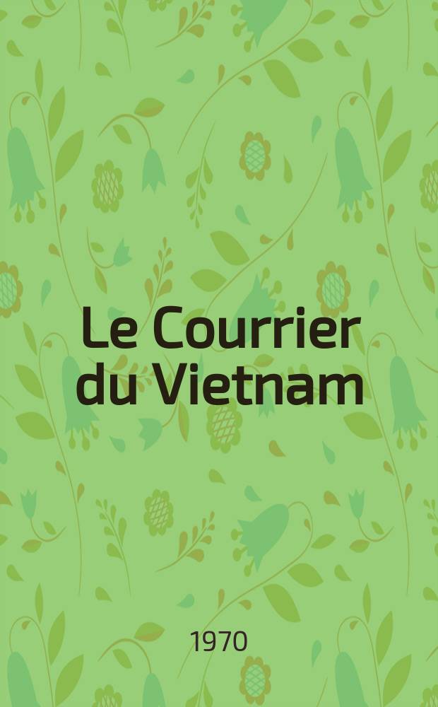 Le Courrier du Vietnam : Informations & documents. Année7 1970, №263