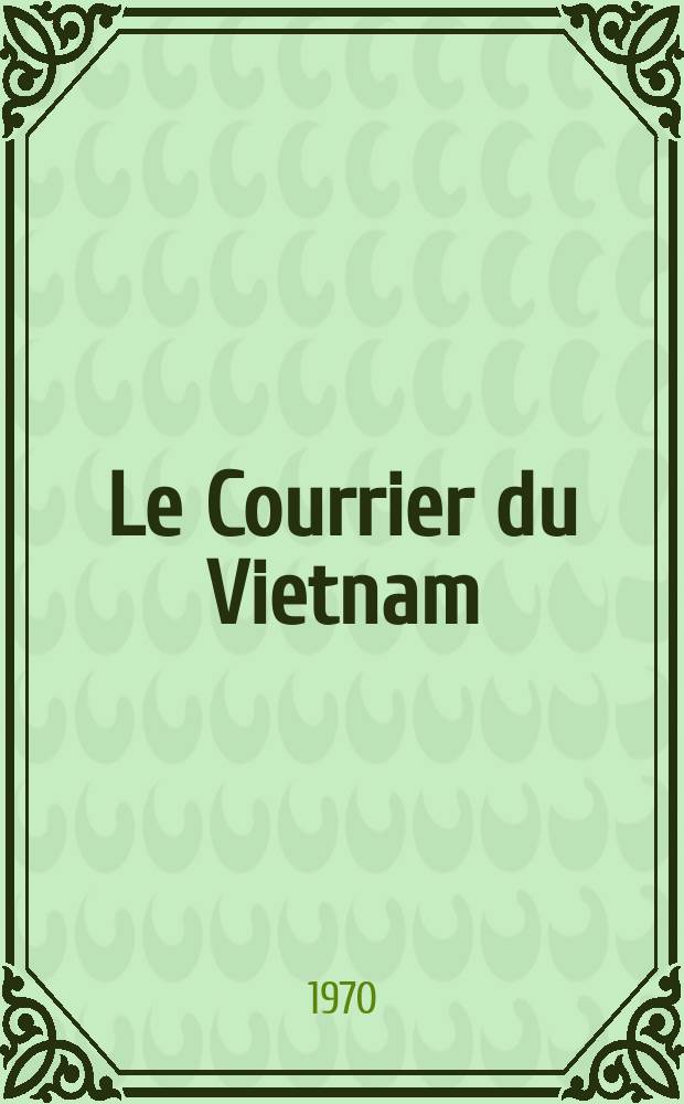 Le Courrier du Vietnam : Informations & documents. Année7 1970, №287