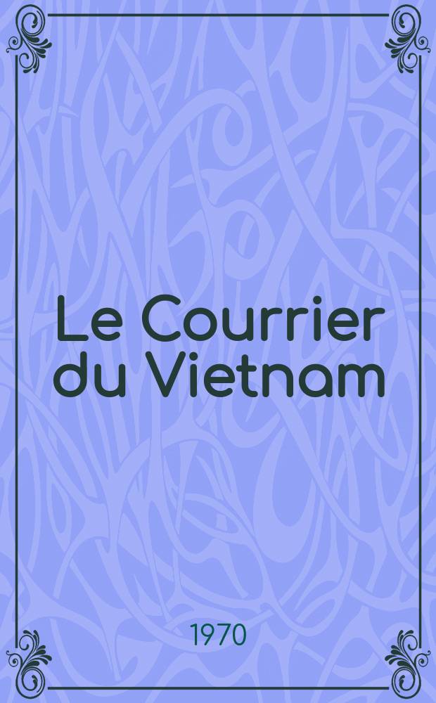 Le Courrier du Vietnam : Informations & documents. Année7 1970, №288