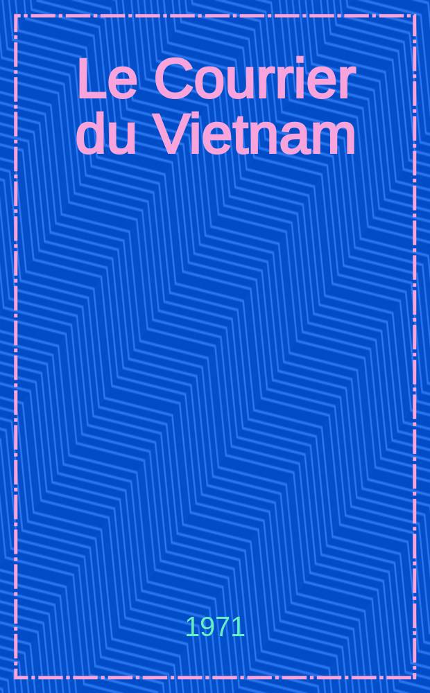 Le Courrier du Vietnam : Informations & documents. Année8 1971, №306