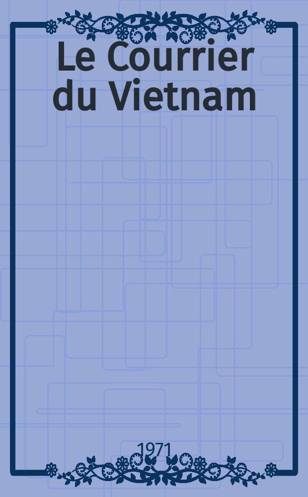 Le Courrier du Vietnam : Informations & documents. Année8 1971, №312