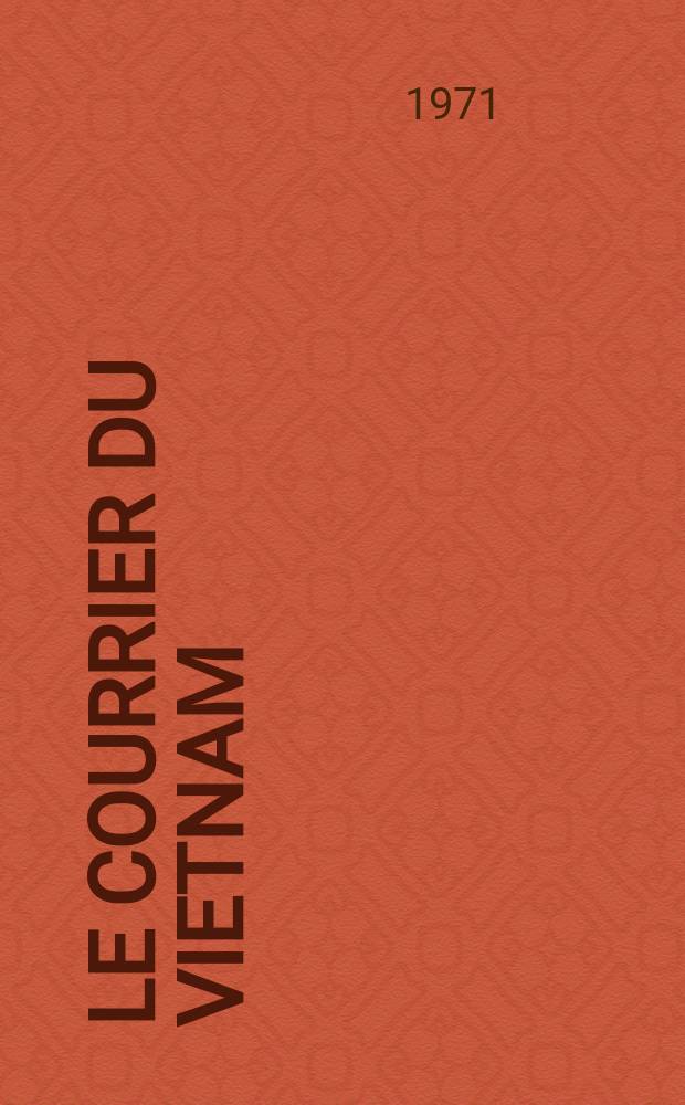 Le Courrier du Vietnam : Informations & documents. Année8 1971, №313