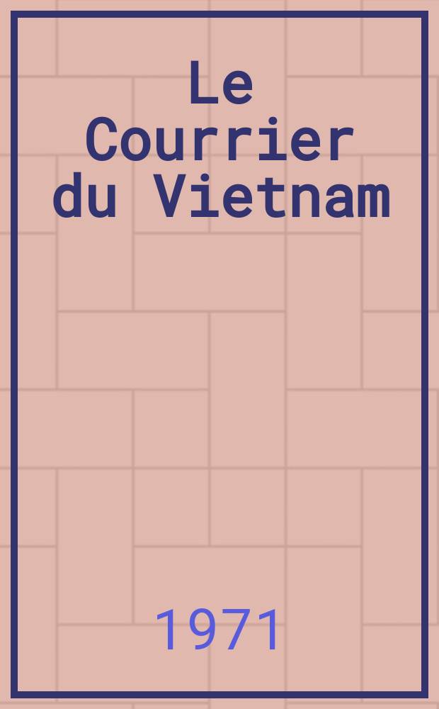 Le Courrier du Vietnam : Informations & documents. Année8 1971, №322