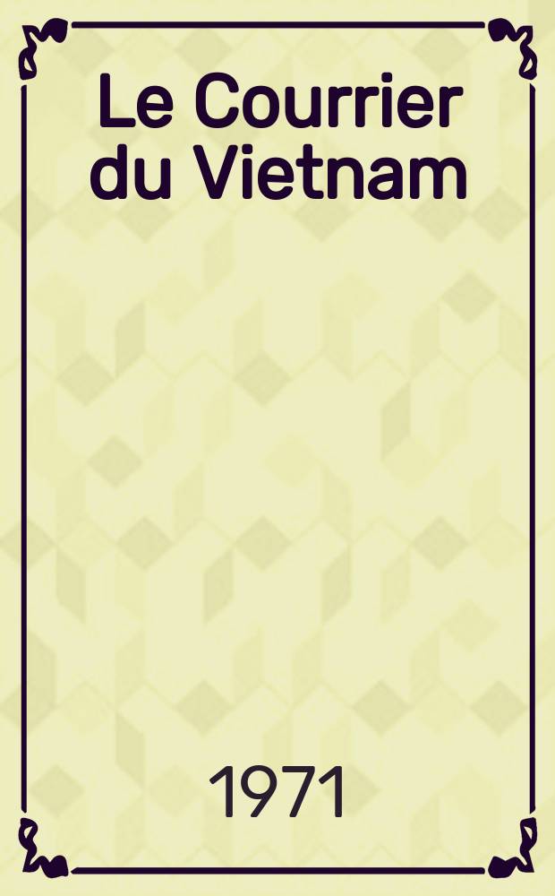 Le Courrier du Vietnam : Informations & documents. Année8 1971, №332