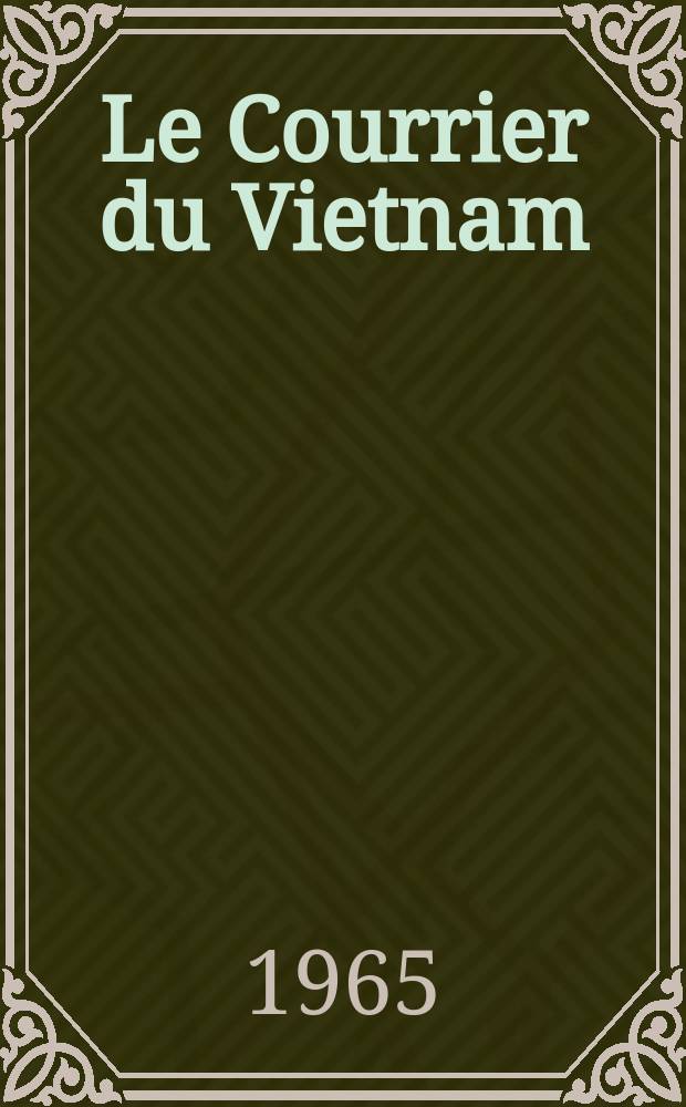 Le Courrier du Vietnam : Informations & documents. Année2 1965, №38