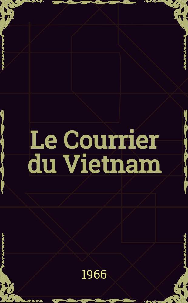 Le Courrier du Vietnam : Informations & documents. Année3 1966, №52