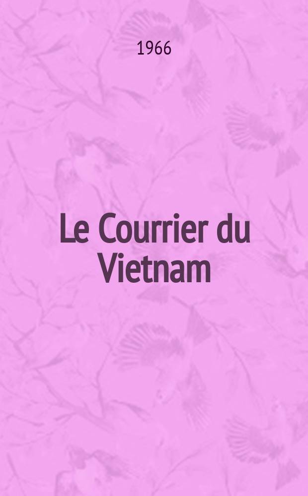 Le Courrier du Vietnam : Informations & documents. Année3 1966, №69