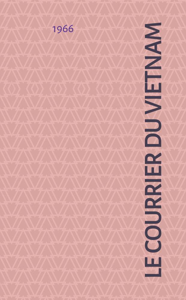 Le Courrier du Vietnam : Informations & documents. Année3 1966, №77