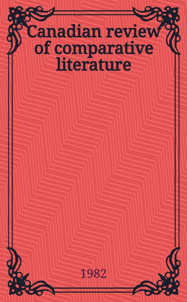 Canadian review of comparative literature : Publ. ... for the Canadian comparative lit. assoc. Vol.9, №4