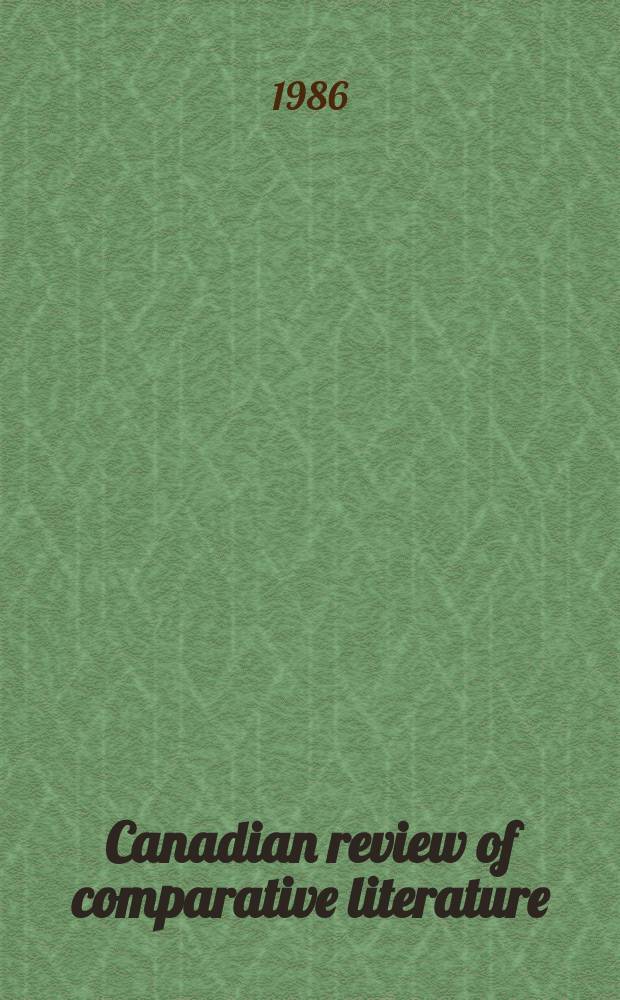 Canadian review of comparative literature : Publ. ... for the Canadian comparative lit. assoc. Vol.13, №3