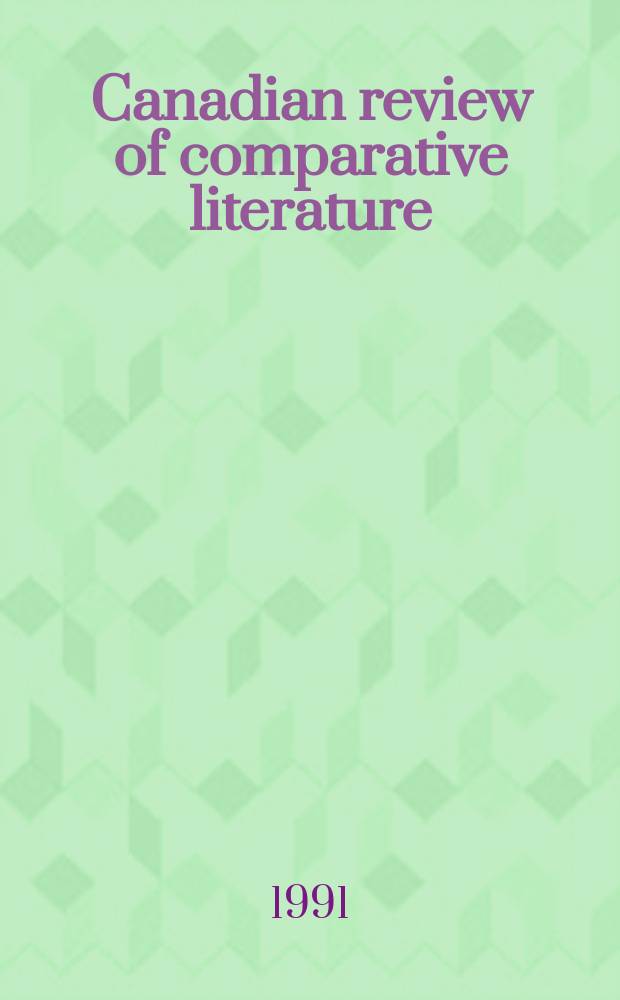 Canadian review of comparative literature : Publ. ... for the Canadian comparative lit. assoc. Vol.18, №4