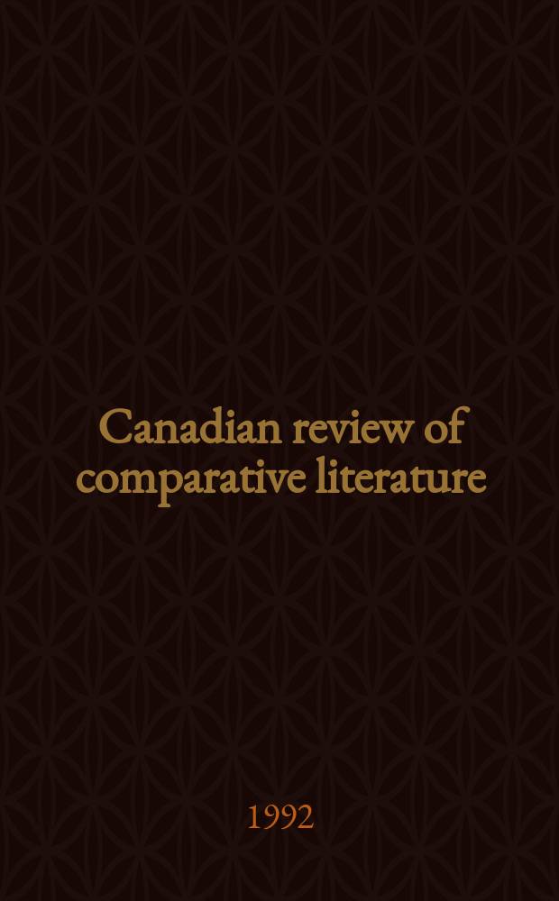 Canadian review of comparative literature : Publ. ... for the Canadian comparative lit. assoc. Vol.19, №3