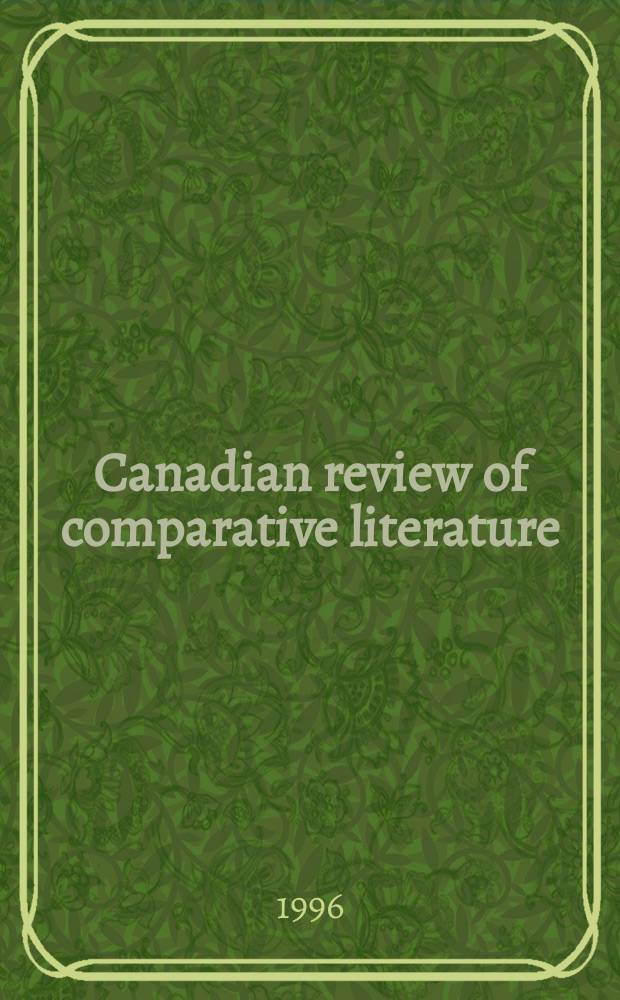 Canadian review of comparative literature : Publ. ... for the Canadian comparative lit. assoc. Vol.23, №1