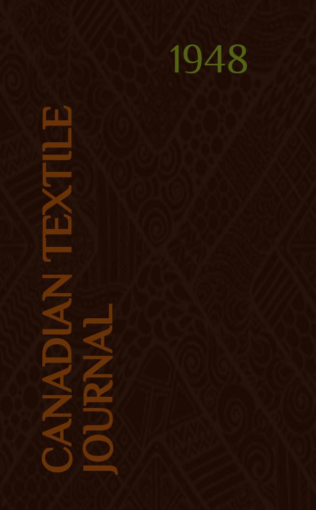 Canadian textile journal : Issued Fortnightly to promote the efficient development and expansion of the textile manufacturing industries in Canada. Vol.65, №7