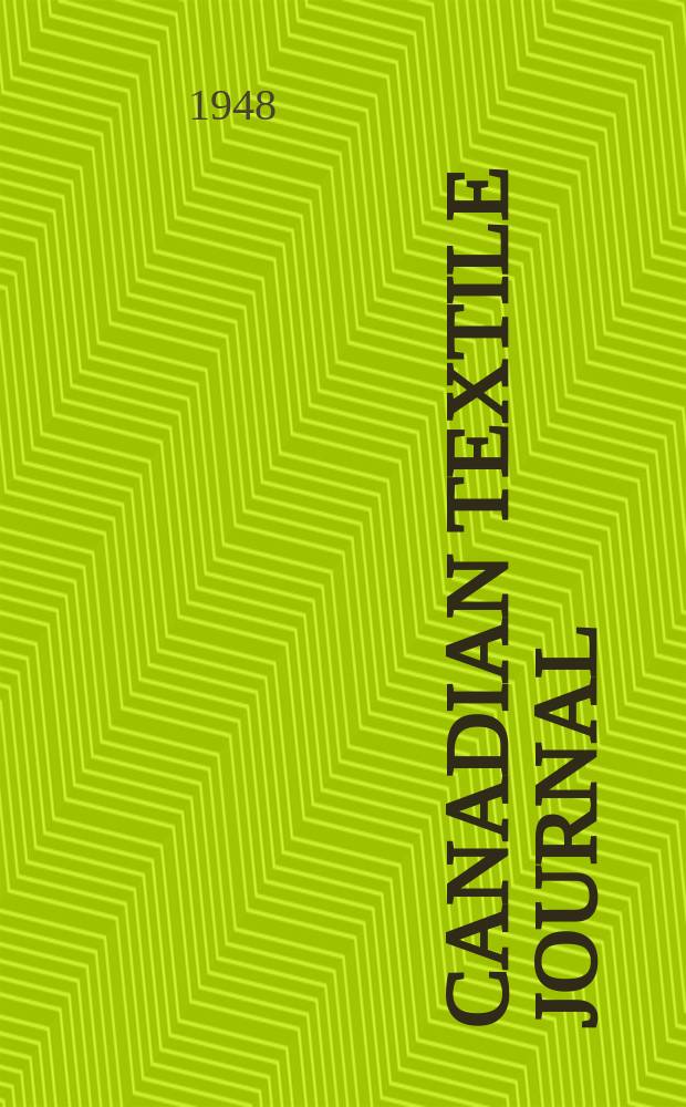 Canadian textile journal : Issued Fortnightly to promote the efficient development and expansion of the textile manufacturing industries in Canada. Vol.65, №18
