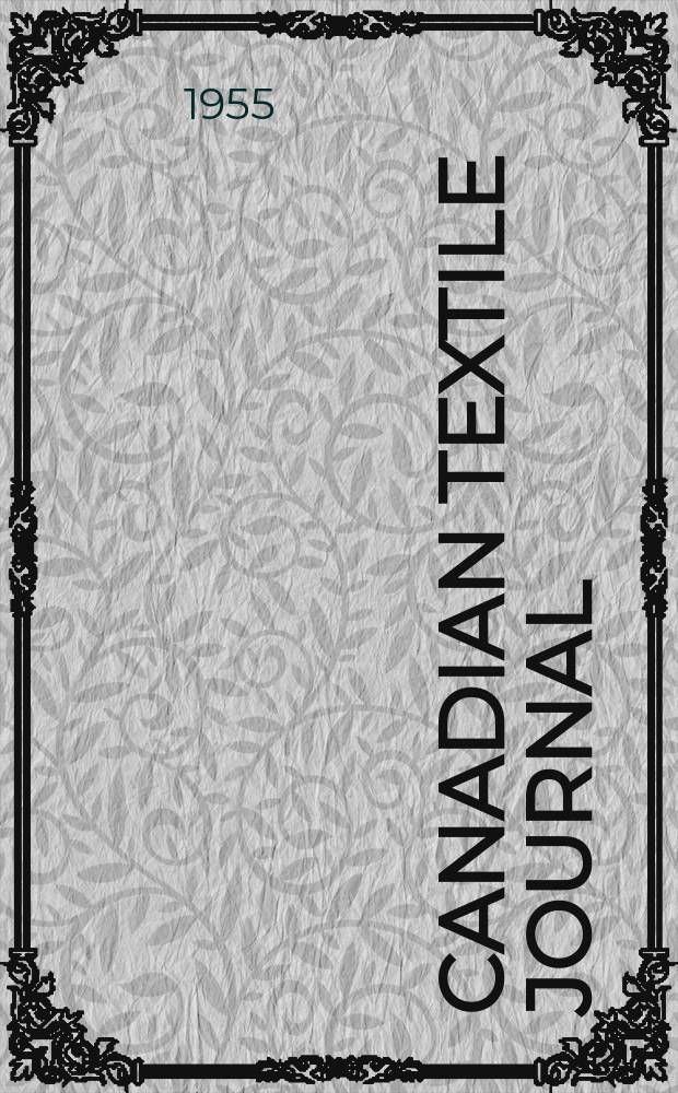 Canadian textile journal : Issued Fortnightly to promote the efficient development and expansion of the textile manufacturing industries in Canada. Vol.72, №22