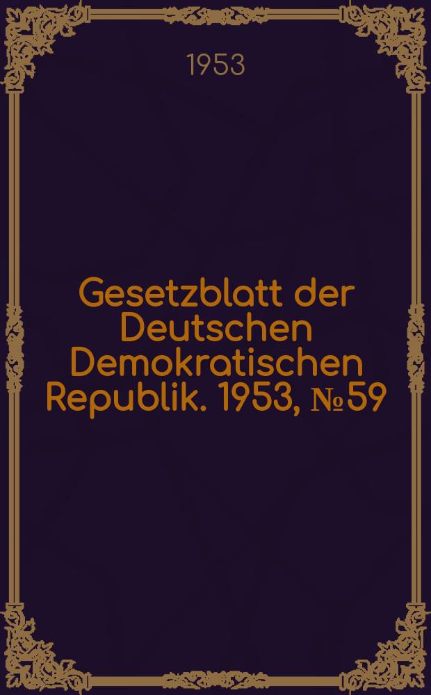 Gesetzblatt der Deutschen Demokratischen Republik. 1953, №59