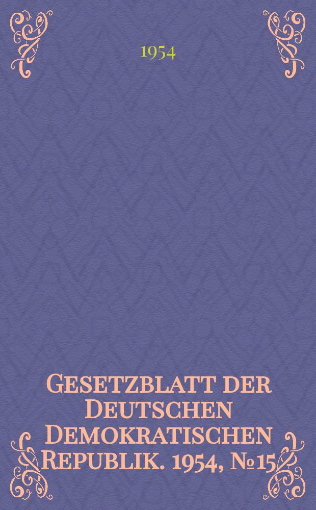 Gesetzblatt der Deutschen Demokratischen Republik. 1954, №15