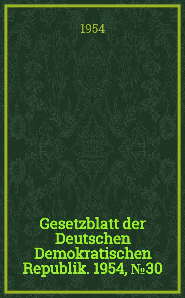 Gesetzblatt der Deutschen Demokratischen Republik. 1954, №30