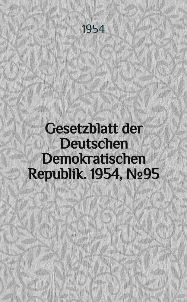 Gesetzblatt der Deutschen Demokratischen Republik. 1954, №95