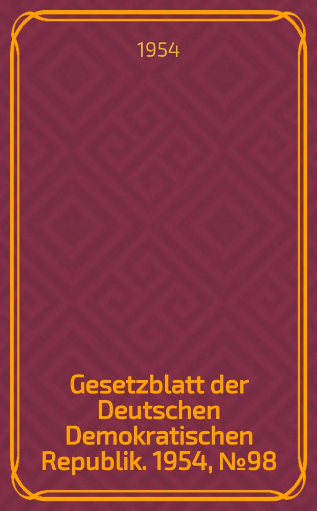 Gesetzblatt der Deutschen Demokratischen Republik. 1954, №98