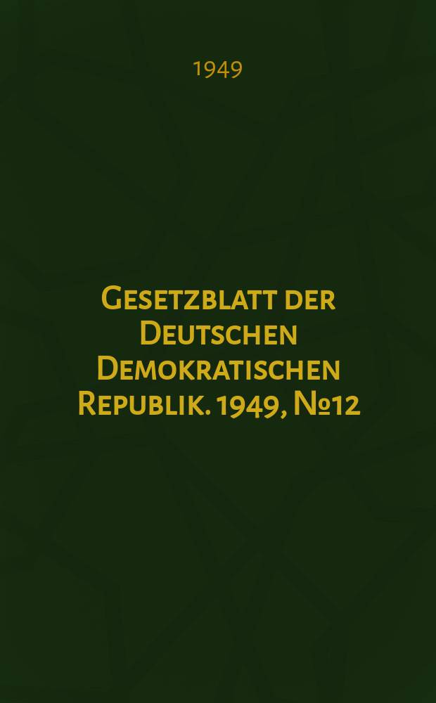 Gesetzblatt der Deutschen Demokratischen Republik. 1949, №12